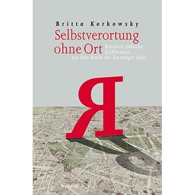 Selbstverortung ohne Ort, Gebundene Ausgabe von Britta Korkowsky, Wallstein Verlag, 978-3-8353-1250-0