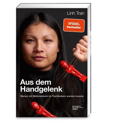 Aus dem Handgelenk, Taschenbuch von Linh Tran, Edel Sports - ein Verlag der Edel Verlagsgruppe, 978-3-9858817-6-5