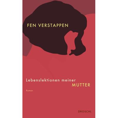 Lebenslektionen meiner Mutter, Gebundene Ausgabe von Fen Verstappen, Literaturverlag Droschl, 978-3-99059-124-6