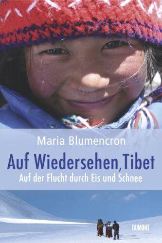 Maria Blumencron - Auf Wiedersehen, Tibet. Auf der Flucht durch Eis und Schnee - Preis vom 10.10.2026 11:48:34 h