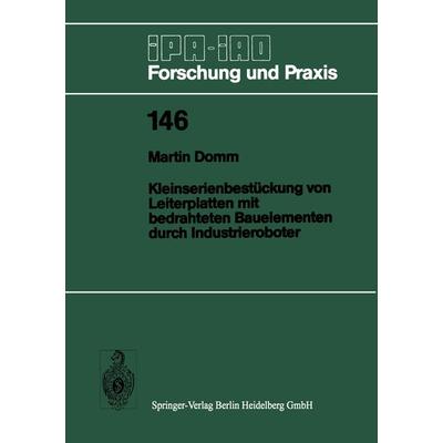 Kleinserienbestückung von Leiterplatten mit bedrahteten Bauelementen durch Industrieroboter, Taschenbuch von Martin Domm, Springer Berlin,