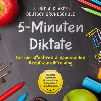 5-Minuten Diktate für ein effektives & spannendes Rechtschreibtraining | 3. und 4. Klasse Deutsch Grundschule | inkl. gratis Audiodateien,