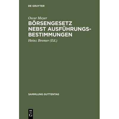 Börsengesetz nebst Ausführungsbestimmungen, Gebundene Ausgabe von Oscar Meyer, De Gruyter, 978-3-11-103228-3