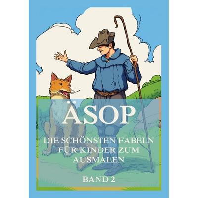 Äsop - Die schönsten Fabeln für Kinder zum Ausmalen, Band 2, Taschenbuch von , Jazzybee Verlag, 978-3-9886857-2-8
