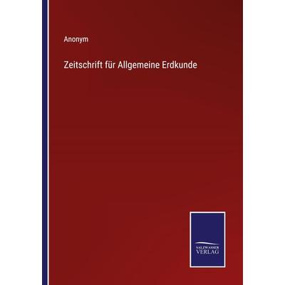 Zeitschrift für Allgemeine Erdkunde, Taschenbuch von Anonym, Outlook, 978-3-375-11678-1