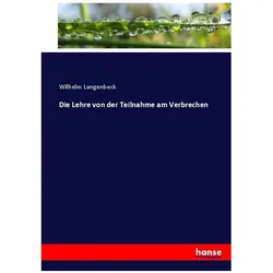 Die Lehre von der Teilnahme am Verbrechen, Fachbücher von Wilhelm Langenbeck
