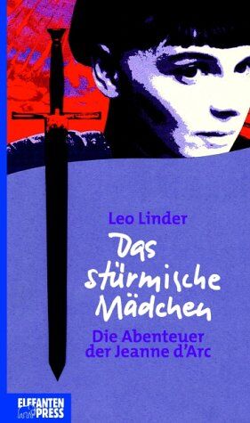 Linder, Leo G. - Das stürmische Mädchen. Die Abenteuer der Jeanne d'Arc - Preis vom 14.10.2026 23:07:16 h