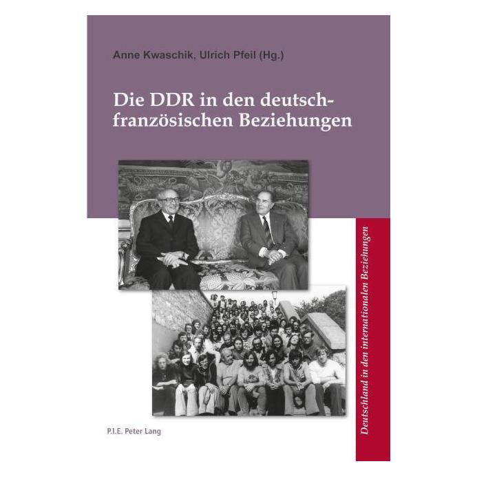 Peter Lang Die DDR in den deutsch-französischen Beziehungen (Deutsch, Softcover, Anne Kwaschik, Ulrich Pfeil) (56022504)