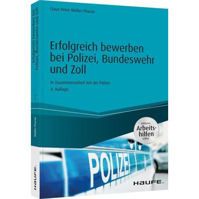 Erfolgreich bewerben bei Polizei, Bundeswehr und Zoll - inkl. Arbeitshilfen online, Taschenbuch von Claus Peter Müller-Thurau, Haufe-Lexware,
