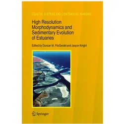 High Resolution Morphodynamics and Sedimentary Evolution of Estuaries, Fachbücher von Jasper Knight, Duncan M. Fitzgerald