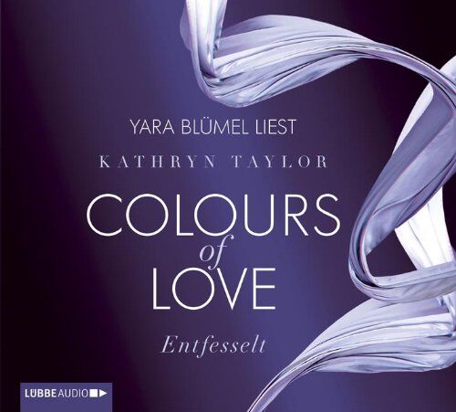 Kathryn Taylor - Colours of Love - Entfesselt: 1. Teil. - Preis vom 16.10.2026 11:41:07 h