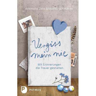 Vergiss mein nie, Taschenbuch von Anemone Zeim,Madita van Hülsen, Patmos Verlag, 978-3-8436-0705-6