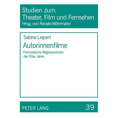 Autorinnenfilme, Taschenbuch von Sabine Leipert, Peter Lang GmbH, Internationaler Verlag der Wissenschaften, 978-3-631-50159-7