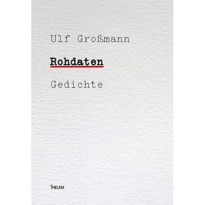 Rohdaten, Taschenbuch von Ulf Grossmann, Thelem, 978-3-95908-830-5