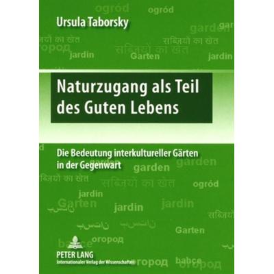 Naturzugang als Teil des Guten Lebens, Taschenbuch von Ursula Taborsky, Peter Lang GmbH, Internationaler Verlag der Wissenschaften, 978-3-631-57636-6