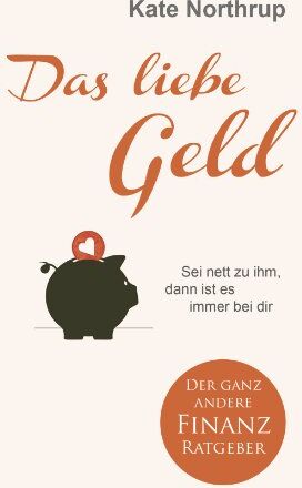 Kate Northrup - Das liebe Geld: Sei nett zu ihm, dann ist es immer bei dir - Preis vom 30.09.2026 09:01:18 h