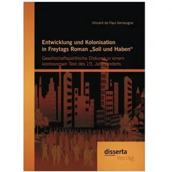 Entwicklung und Kolonisation in Freytags Roman 'Soll und Haben': gesellschaftspolitische Diskurse in, Fachbücher von Vincent de Paul Kemeugne