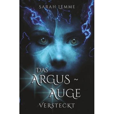 Das Argus-Auge: Versteckt, Taschenbuch von Sarah Lemme, Tolino media, 978-3-7579-0564-4
