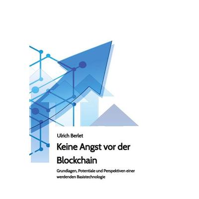 Keine Angst vor der Blockchain, Taschenbuch von Ulrich Berlet, Tredition, 978-3-347-75743-1