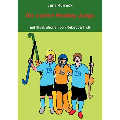 Die coolen Hockey-Jungs, Taschenbuch von Jens Kurreck, BoD – Books on Demand