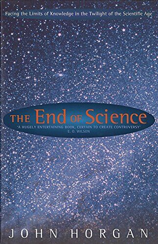 John Horgan - The End Of Science: Facing The Limits Of Knowledge In The Twilight Of The Scientific Age - Preis vom 07.10.2026 11:45:10 h