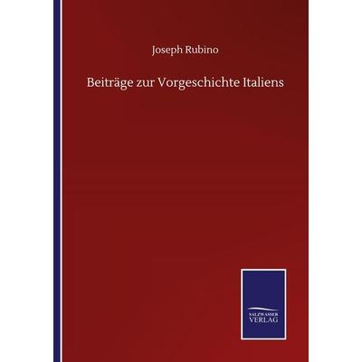 Beiträge zur Vorgeschichte Italiens, Taschenbuch von Joseph Rubino, BoD - Books on Demand, 978-3-7525-1080-5