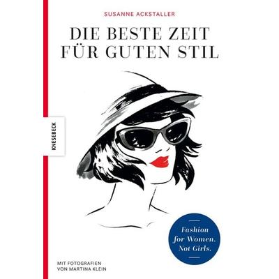 Die beste Zeit für guten Stil, Taschenbuch von Susanne Ackstaller, Knesebeck, 978-3-95728-444-0