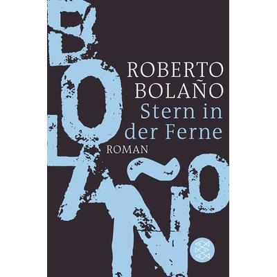 Stern in der Ferne, Taschenbuch von Roberto Bolano, Fischer Taschenbuch Verlag