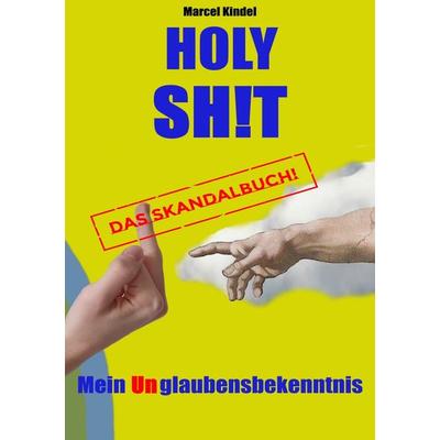 Holy Sh!t, Taschenbuch von Marcel Kindel, Epubli, 978-3-7549-6906-9