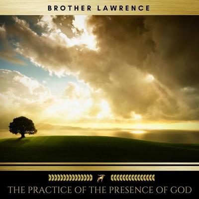The Practice of the Presence of God - Brother Lawrence, Audio, 9782900999769