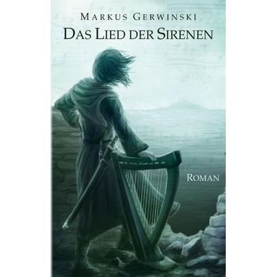 Das Lied der Sirenen, Taschenbuch von Markus Gerwinski, BoD – Books on Demand, 978-3-7412-2455-3