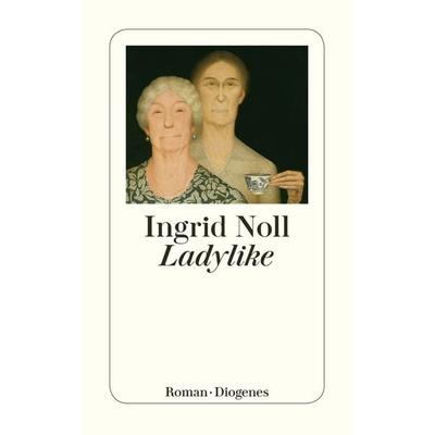 Ladylike, Taschenbuch von Ingrid Noll, Diogenes Verlag AG