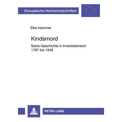 Kindsmord, Taschenbuch von Elke Hammer, Peter Lang GmbH, Internationaler Verlag der Wissenschaften, 978-3-631-31349-7