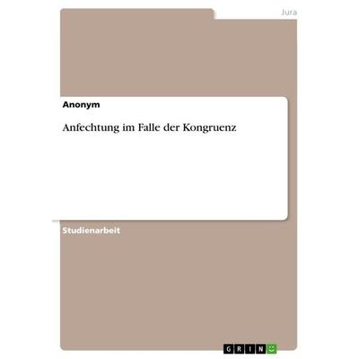 Anfechtung im Falle der Kongruenz, Taschenbuch von Anonymous, GRIN, 978-3-656-91414-3