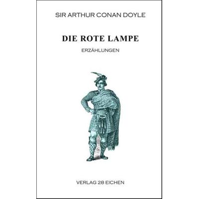 Arthur Conan Doyle: Ausgewählte Werke / Die rote Lampe, Taschenbuch von Arthur Conan Doyle, Verlag 28 Eichen, 978-3-940597-33-5