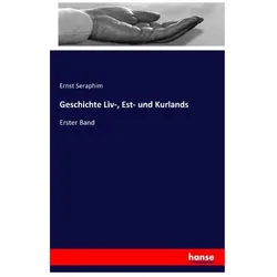 Geschichte Liv-, Est- und Kurlands, Fachbücher von Ernst Seraphim