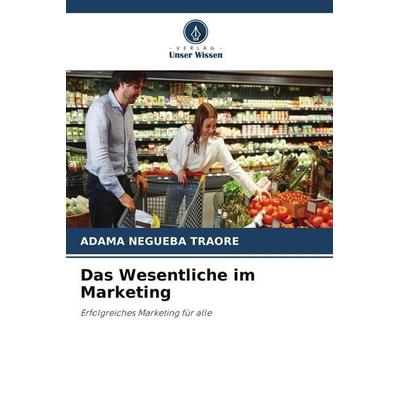 Das Wesentliche im Marketing, Taschenbuch von Adama Negueba Traore, Verlag Unser Wissen
