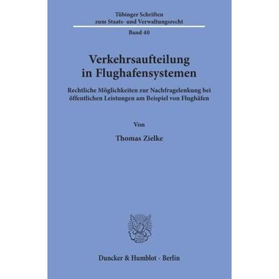 Verkehrsaufteilung in Flughafensystemen., Taschenbuch von Thomas Zielke, Duncker & Humblot, 978-3-428-09204-8