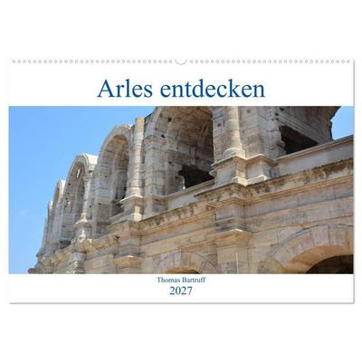 Arles entdecken (Wandkalender 2027 DIN A2 quer), CALVENDO Monatskalender