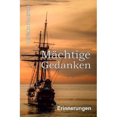 Mächtige Gedanken, Taschenbuch von Miriam Schiren, Epubli, 978-3-7541-5905-7
