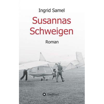 Susannas Schweigen, Taschenbuch von Ingrid Samel, Tredition, 978-3-7497-9831-5