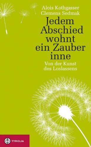 Alois Kothgasser - Jedem Abschied wohnt ein Zauber inne: Von der Kunst des Loslassens - Preis vom 09.10.2026 07:28:09 h