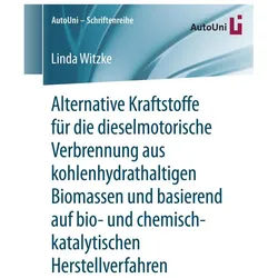 Alternative Kraftstoffe für die dieselmotorische Verbrennung aus kohlenhydrathaltigen Biomassen und, Fachbücher von Linda Witzke
