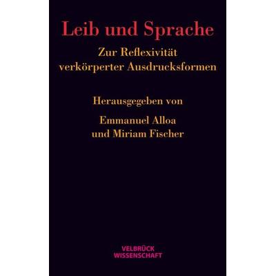 Leib und Sprache, Gebundene Ausgabe von , Velbrück, 978-3-942393-60-7