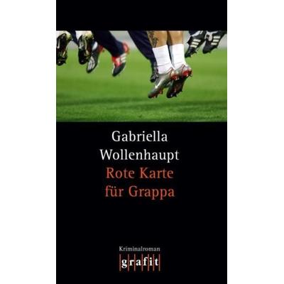 Rote Karte für Grappa / Maria Grappa Band 16, Taschenbuch von Gabriella Wollenhaupt, Grafit