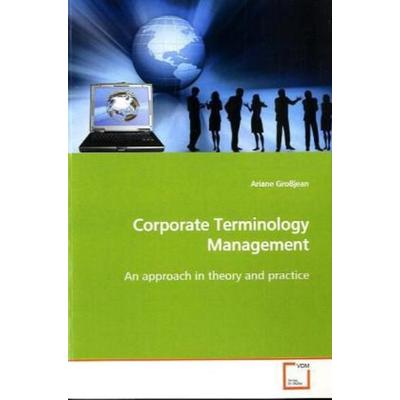 Großjean, A: Corporate Terminology Management, Taschenbuch von Ariane Grossjean, VDM, 978-3-639-12421-7