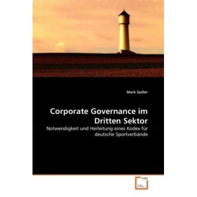 Spiller, M: Corporate Governance im Dritten Sektor, Taschenbuch von Mark Spiller, VDM, 978-3-639-31113-6
