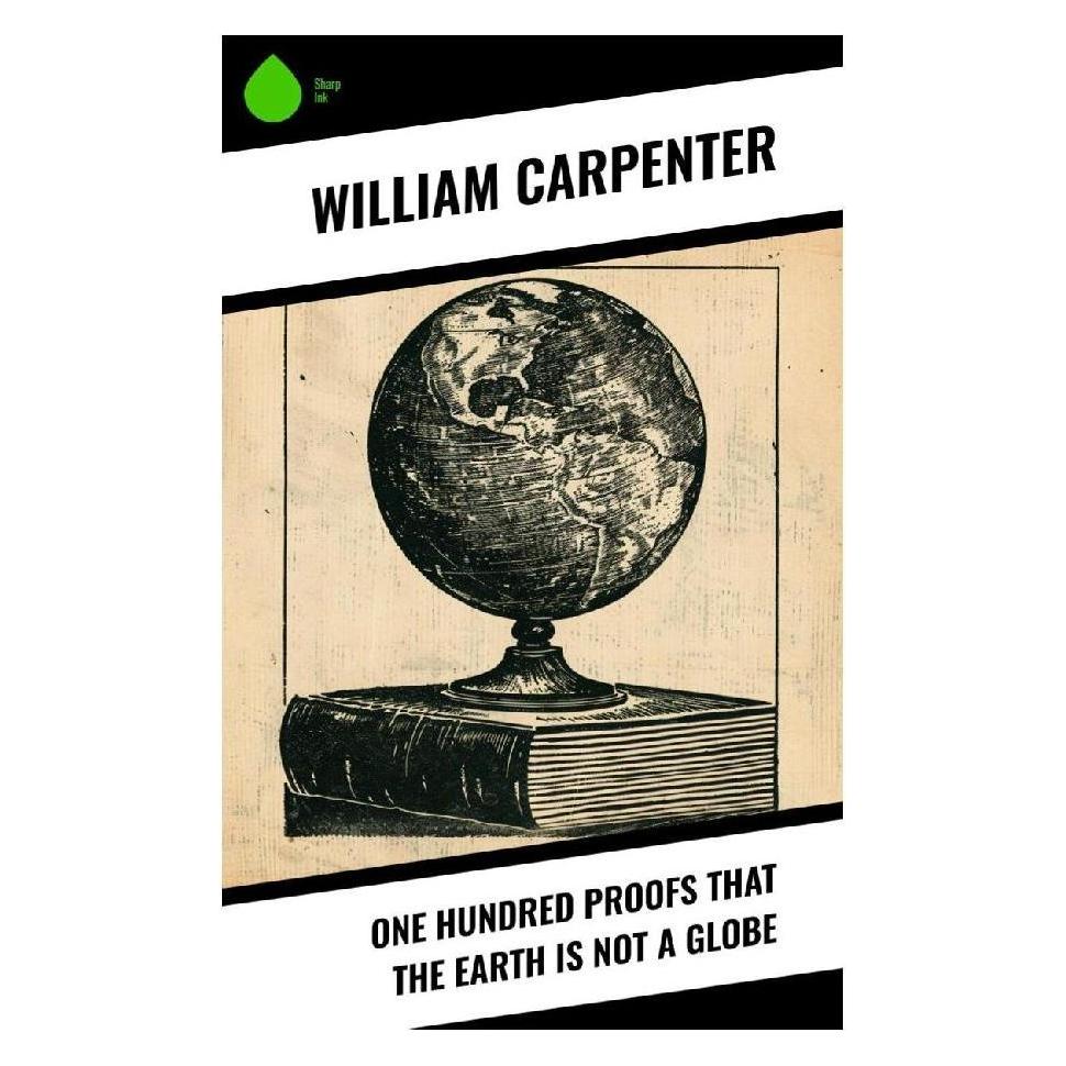 Sharp Ink One Hundred Proofs That the Earth Is Not a Globe (Englisch, Softcover, William Carpenter) (57057409)