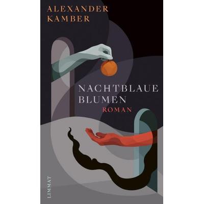 Nachtblaue Blumen, Taschenbuch von Alexander Kamber, Limmat, 978-3-03926-074-4