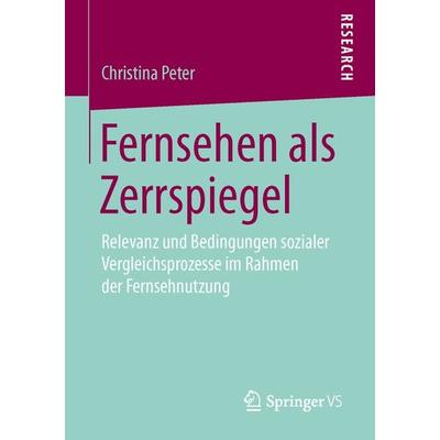Fernsehen als Zerrspiegel, Taschenbuch von Christina Peter, Springer Fachmedien Wiesbaden GmbH, 978-3-658-12885-2